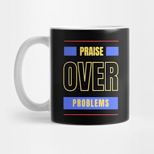 Praise Over Problems | Christian Mug